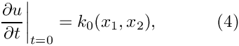 \[
\left. \frac{\partial u}{\partial t}\right|_{t=0}=k_0(x_1,x_2),
\ \ \ \ \ \ \ \ \ \ (4)
\]