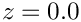 $ z = 0.0 $