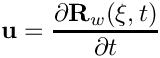 \[
{\bf u} = \frac{\partial {\bf R}_w(\xi,t)}{\partial t}
\]