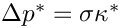 $ \Delta p^*
= \sigma \kappa^* $