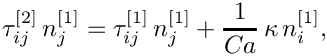 \[
\tau_{ij}^{[2]} \, n_j^{[1]} =
\tau_{ij}^{[1]} \, n_j^{[1]} + \frac{1}{Ca} \, \kappa \, n_i^{[1]},
\]