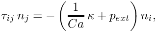 \[
\tau_{ij} \, n_j = - \left( \frac{1}{Ca} \, \kappa + p_{ext} \right) n_i,
\]