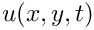 $ u(x,y,t) $