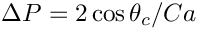 $ \Delta P = 2\cos\theta_{c}/Ca $