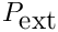 $ P_{\mbox{ext}} $