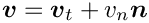 $ \mbox{\boldmath$v$} = \mbox{\boldmath$v$}_{t} + v_{n}
\mbox{\boldmath$n$} $