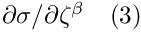 $ \partial \sigma / \partial
 \zeta^{\beta} \quad (3) $