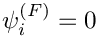 $ \psi^{(F)}_{i} = 0$