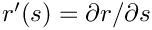 $ r'(s) = \partial r / \partial s$