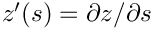 $ z'(s) = \partial
 z / \partial s$