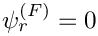 $
\psi_{r}^{(F)} = 0 $