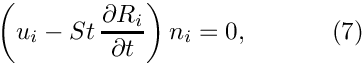 \[
\left(u_i - St\, \frac{\partial R_i}{\partial t}\right) n_i = 0,
\ \ \ \ \ \ \ \ \ \ (7)
\]