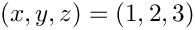 $ (x,y,z)=(1,2,3)$
