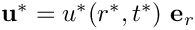 $ {\bf u}^*  = u^*(r^*,t^*) \ {\bf e}_r$