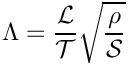 \[
\Lambda = \frac{{\cal L}}{{\cal T}} \sqrt{\frac{\rho}{{\cal S}}}
\]