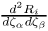 $ \frac{d^2R_i}{d \zeta_\alpha d \zeta_\beta}$