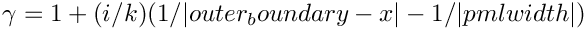 $\gamma=1 + (i/k)(1/|outer_boundary - x|-1/|pml width|)$